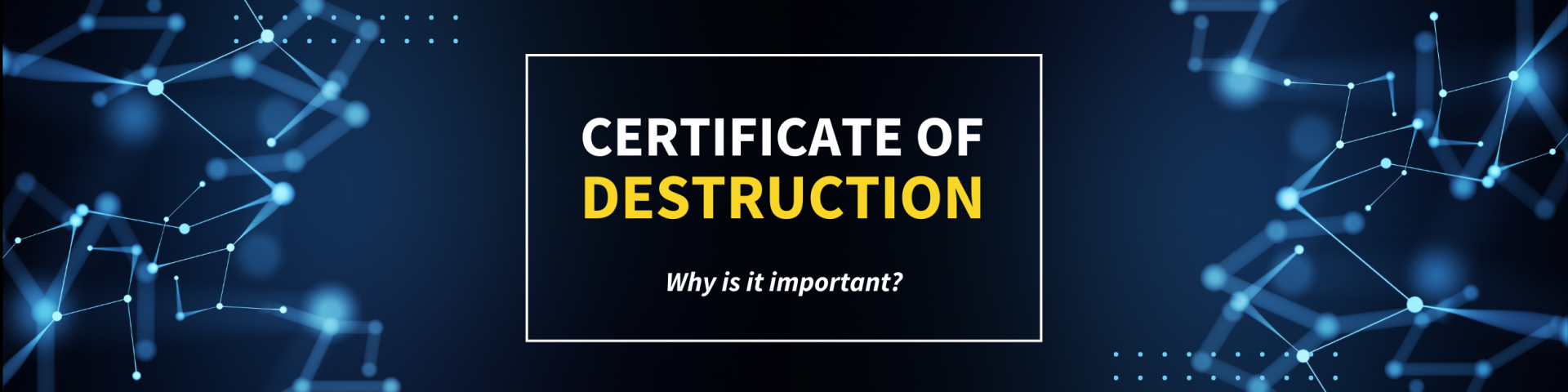 Why Is a Certificate of Destruction (CoD) Important?