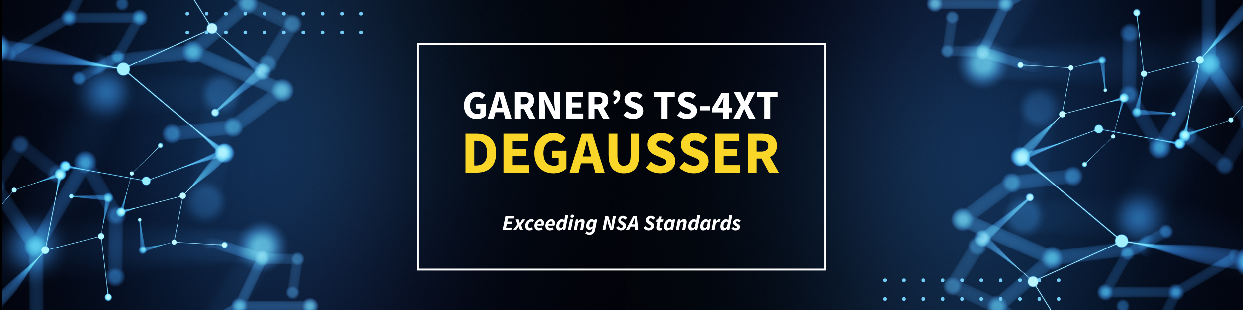 Garner's TS-4XT Degausser Exceeding NSA Standards